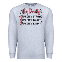 Heather Grey be pretty strong brave kind Premium Sweatshirt - MaliasSmallBusiness