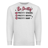 Oatmeal Heather be pretty strong brave kind Premium Sweatshirt - MaliasSmallBusiness
