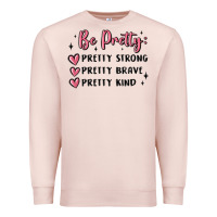 Pale Pink be pretty strong brave kind Premium Sweatshirt - MaliasSmallBusiness