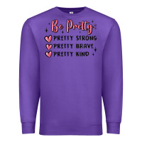 Purple be pretty strong brave kind Premium Sweatshirt - MaliasSmallBusiness