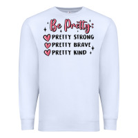 White be pretty strong brave kind Premium Sweatshirt - MaliasSmallBusiness