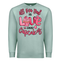 Seafoam all you need is love and cupcakes valentines day Premium Sweatshirt - MaliasSmallBusiness