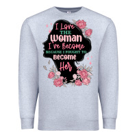 Heather Grey i love the woman ive become Premium Sweatshirt - MaliasSmallBusiness