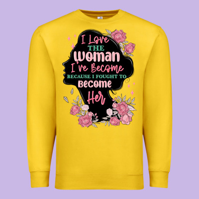 Premium Sweatshirt i love the woman ive become