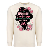 Sandshell i love the woman ive become Premium Sweatshirt - MaliasSmallBusiness