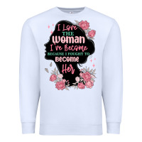 White i love the woman ive become Premium Sweatshirt - MaliasSmallBusiness