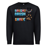 Black if you dont brushy brush i will shavey shave Premium Sweatshirt - MaliasSmallBusiness