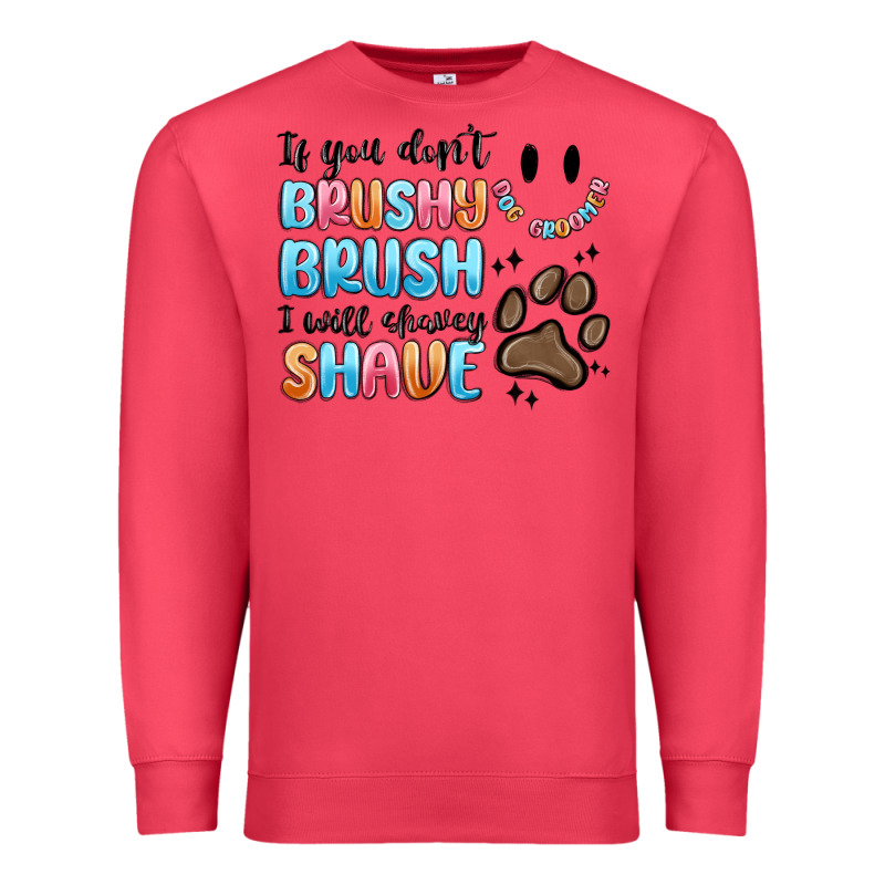 If You Dont Brushy Brush I Will Shavey Shave Premium Sweatshirt by MaliasSmallBusiness | Teevron