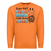 Carrot if you dont brushy brush i will shavey shave Premium Sweatshirt - MaliasSmallBusiness