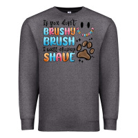 Charcoal Heather if you dont brushy brush i will shavey shave Premium Sweatshirt - MaliasSmallBusiness