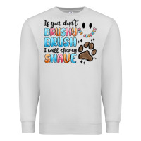 Dove Grey if you dont brushy brush i will shavey shave Premium Sweatshirt - MaliasSmallBusiness