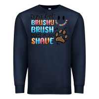 Navy if you dont brushy brush i will shavey shave Premium Sweatshirt - MaliasSmallBusiness