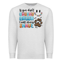 Oatmeal Heather if you dont brushy brush i will shavey shave Premium Sweatshirt - MaliasSmallBusiness
