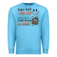Ocean Blue if you dont brushy brush i will shavey shave Premium Sweatshirt - MaliasSmallBusiness