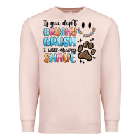 Pale Pink if you dont brushy brush i will shavey shave Premium Sweatshirt - MaliasSmallBusiness