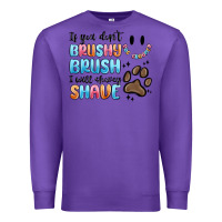 Purple if you dont brushy brush i will shavey shave Premium Sweatshirt - MaliasSmallBusiness