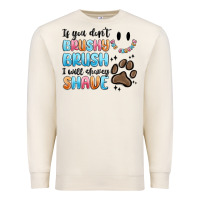 Sandshell if you dont brushy brush i will shavey shave Premium Sweatshirt - MaliasSmallBusiness