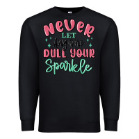 Black never let anyone dull your sparkle Premium Sweatshirt - MaliasSmallBusiness