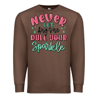 Chestnut never let anyone dull your sparkle Premium Sweatshirt - MaliasSmallBusiness