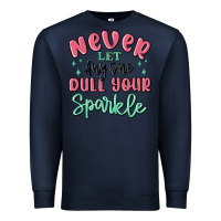 Navy never let anyone dull your sparkle Premium Sweatshirt - MaliasSmallBusiness
