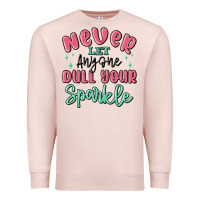 Pale Pink never let anyone dull your sparkle Premium Sweatshirt - MaliasSmallBusiness