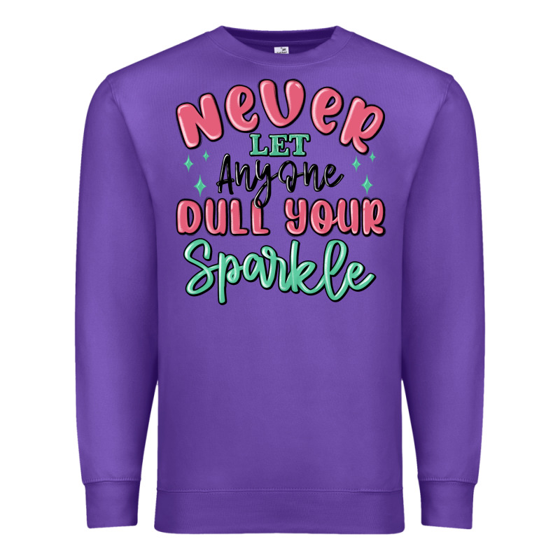 Never Let Anyone Dull Your Sparkle Premium Sweatshirt by MaliasSmallBusiness | Teevron