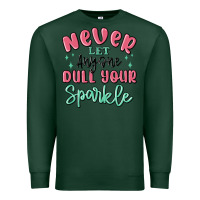 Sports Green never let anyone dull your sparkle Premium Sweatshirt - MaliasSmallBusiness