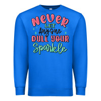 True Royal never let anyone dull your sparkle Premium Sweatshirt - MaliasSmallBusiness