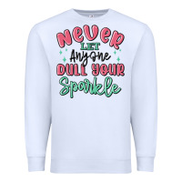 White never let anyone dull your sparkle Premium Sweatshirt - MaliasSmallBusiness