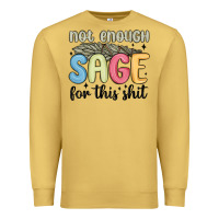 Antique Gold not enough sage for this shit Premium Sweatshirt - MaliasSmallBusiness