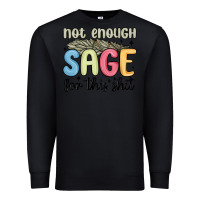 Black not enough sage for this shit Premium Sweatshirt - MaliasSmallBusiness