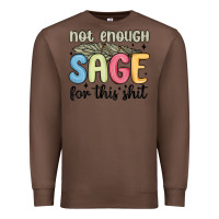 Chestnut not enough sage for this shit Premium Sweatshirt - MaliasSmallBusiness
