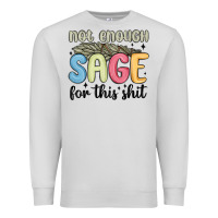 Dove Grey not enough sage for this shit Premium Sweatshirt - MaliasSmallBusiness