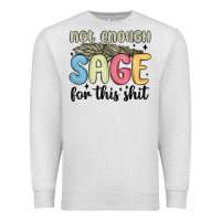 Oatmeal Heather not enough sage for this shit Premium Sweatshirt - MaliasSmallBusiness