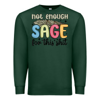Sports Green not enough sage for this shit Premium Sweatshirt - MaliasSmallBusiness