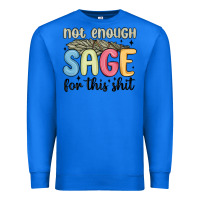 True Royal not enough sage for this shit Premium Sweatshirt - MaliasSmallBusiness
