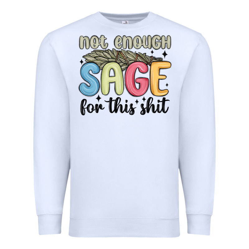 Not Enough Sage For This Shit Premium Sweatshirt by MaliasSmallBusiness | Teevron