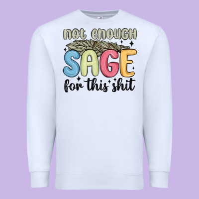 Premium Sweatshirt not enough sage for this shit