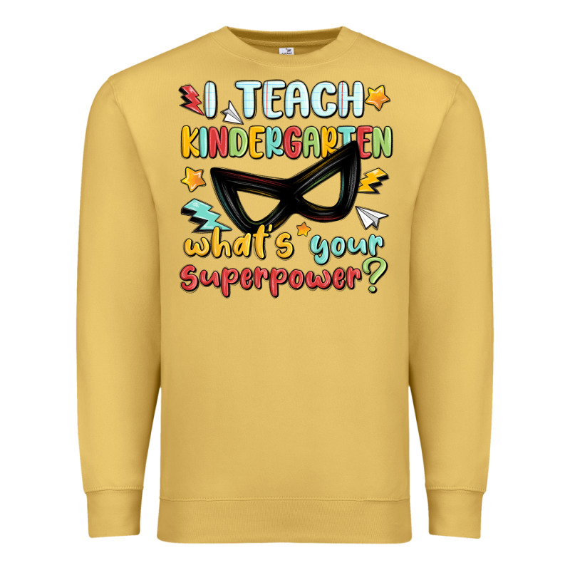 I Teach Kindergarten Whats Your Superpower Premium Sweatshirt by MaliasSmallBusiness | Teevron