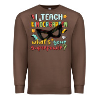 Chestnut i teach kindergarten whats your superpower Premium Sweatshirt - MaliasSmallBusiness