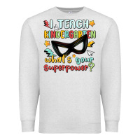 Oatmeal Heather i teach kindergarten whats your superpower Premium Sweatshirt - MaliasSmallBusiness