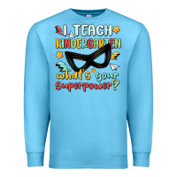 Ocean Blue i teach kindergarten whats your superpower Premium Sweatshirt - MaliasSmallBusiness