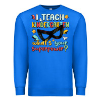 True Royal i teach kindergarten whats your superpower Premium Sweatshirt - MaliasSmallBusiness