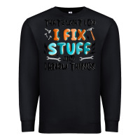 Black thats what i do i fix stuff and i know things Premium Sweatshirt - MaliasSmallBusiness