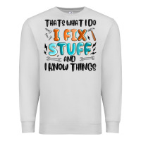 Dove Grey thats what i do i fix stuff and i know things Premium Sweatshirt - MaliasSmallBusiness