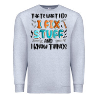 Heather Grey thats what i do i fix stuff and i know things Premium Sweatshirt - MaliasSmallBusiness