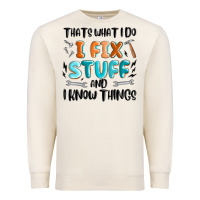 Sandshell thats what i do i fix stuff and i know things Premium Sweatshirt - MaliasSmallBusiness