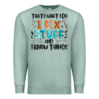 Seafoam thats what i do i fix stuff and i know things Premium Sweatshirt - MaliasSmallBusiness