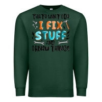 Sports Green thats what i do i fix stuff and i know things Premium Sweatshirt - MaliasSmallBusiness