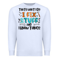 White thats what i do i fix stuff and i know things Premium Sweatshirt - MaliasSmallBusiness